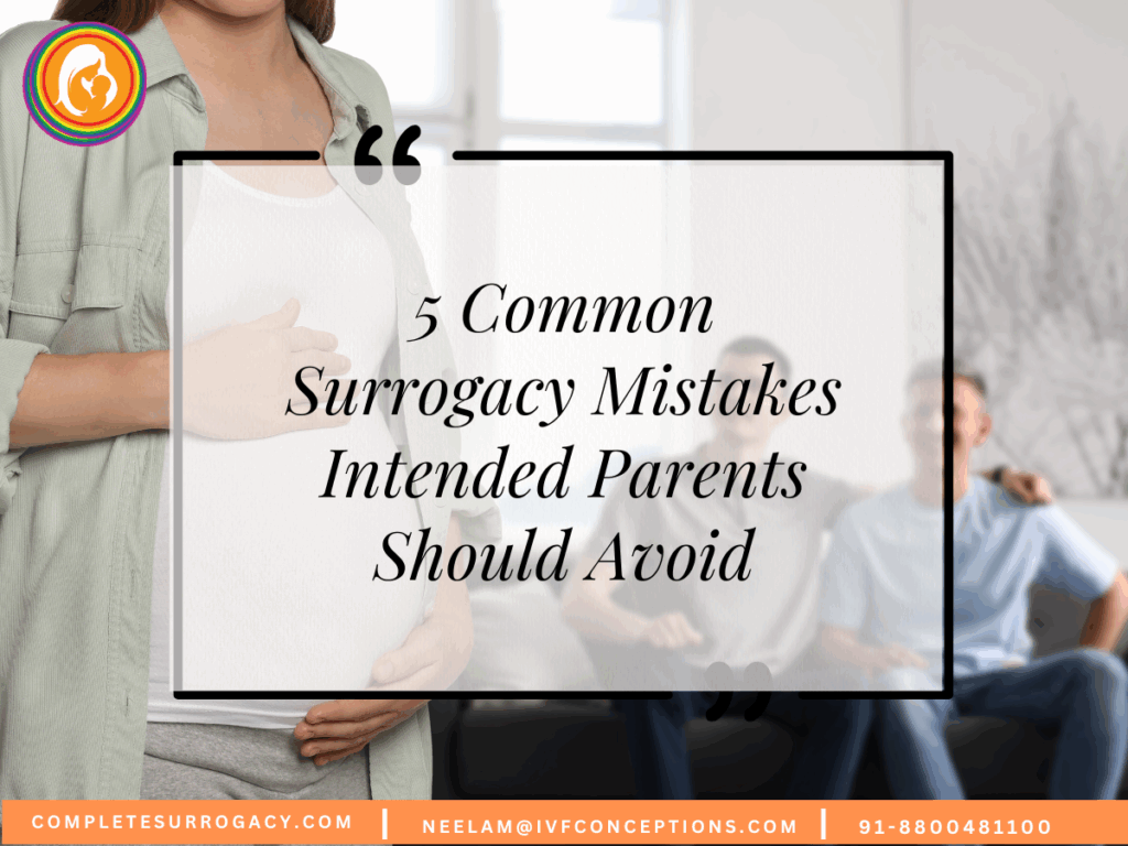 5 Common Surrogacy Mistakes Intended Parents Should Avoid