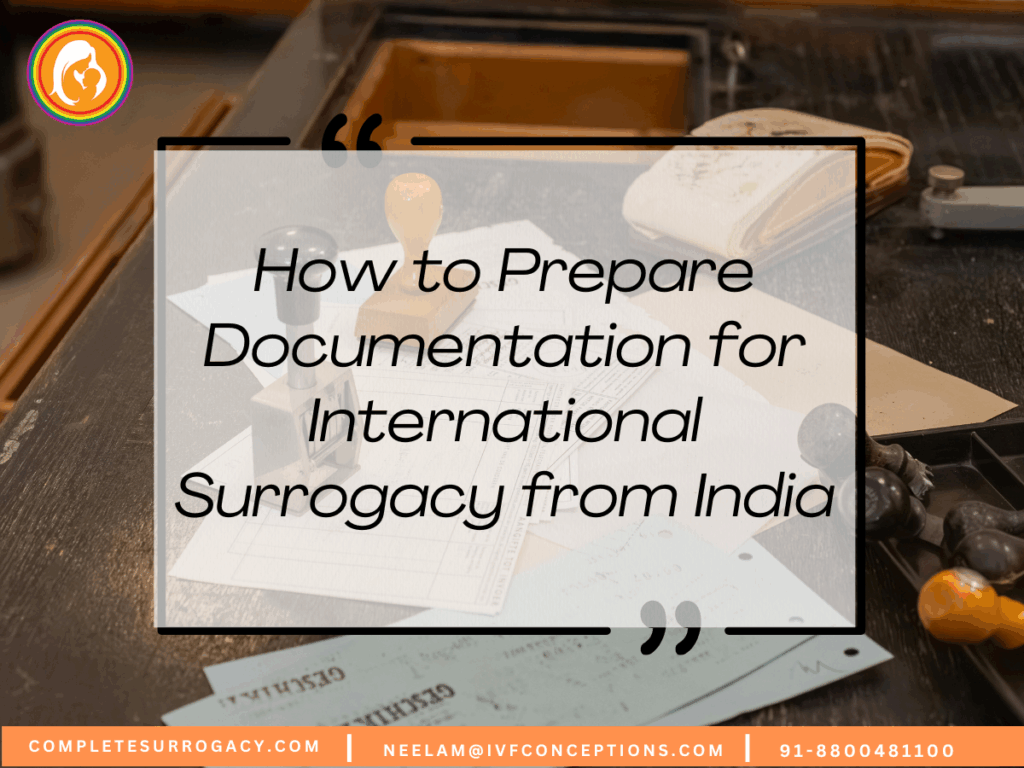 How to Prepare Documentation for International Surrogacy from India