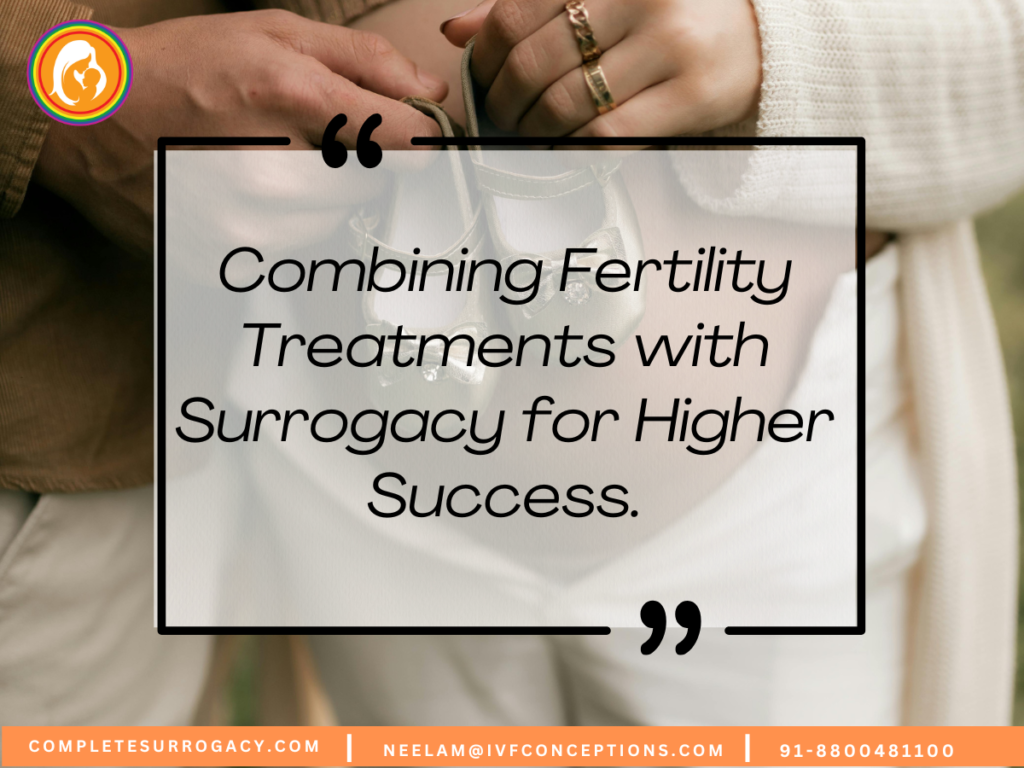 Combining Fertility Treatments with Surrogacy for Higher Success