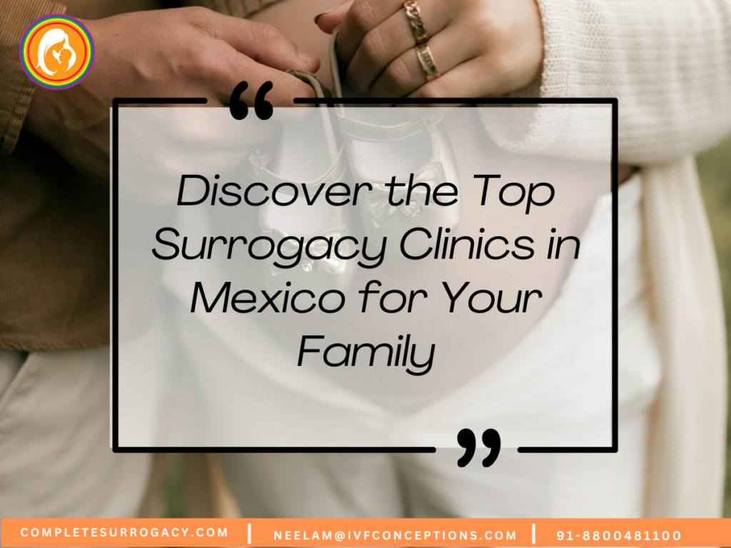 Discover the Top Surrogacy Clinics in Mexico for Your Family